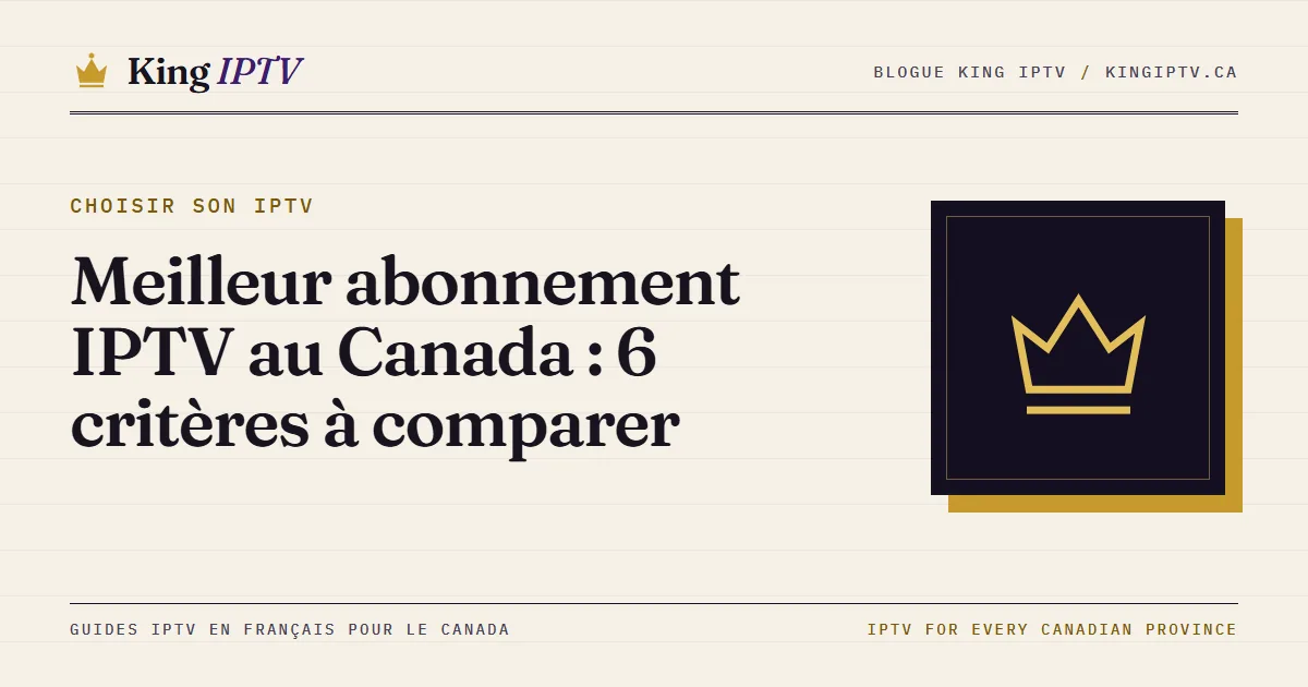 Meilleur abonnement IPTV : comparaison des forfaits de 1 mois et de 12 mois, de 1 à 5 écrans, en dollars canadiens